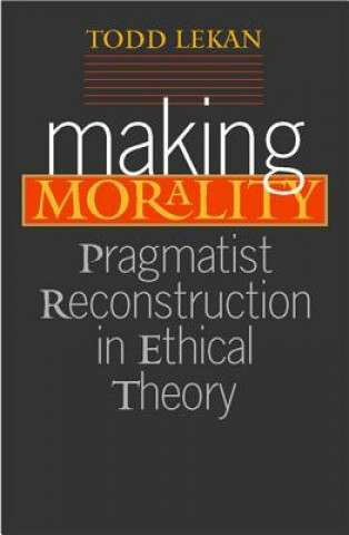 Kniha Making Morality Todd Lekan
