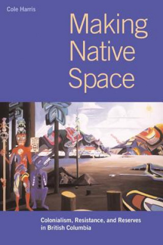 Book Making Native Space R. Cole Harris