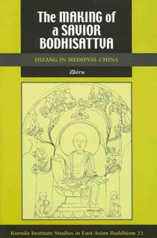 Könyv Making of a Savior Bodhisattva Zhiru