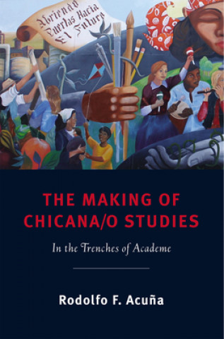 Carte Making of Chicana/o Studies Rodolfo F. Acuna