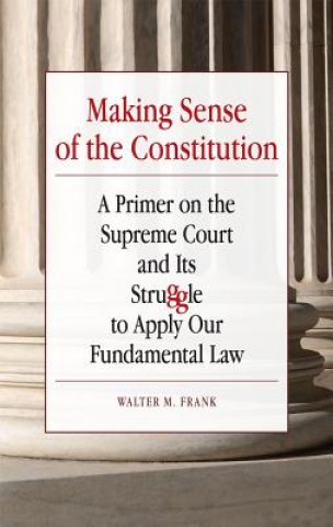 Carte Making Sense of the Constitution Walter M. Frank