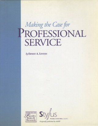 Libro Making the Case for Professional Service Ernest A Lynton