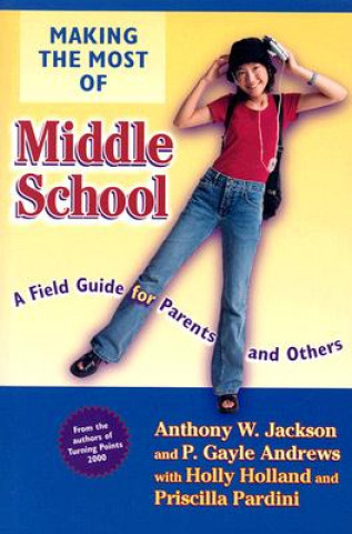 Könyv Making the Most of Middle School Priscilla Pardini