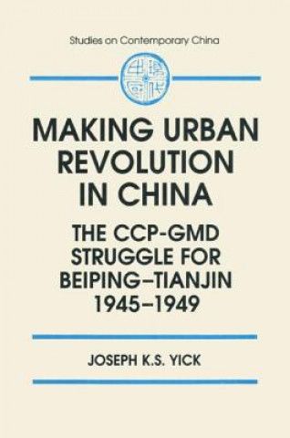 Libro Making Urban Revolution in China: The CCP-GMD Struggle for Beiping-Tianjin, 1945-49 Joseph K.S. Yick