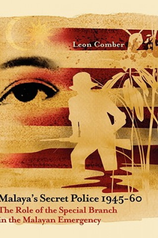Kniha Malaya's Secret Police 1945-60 Leon Comber