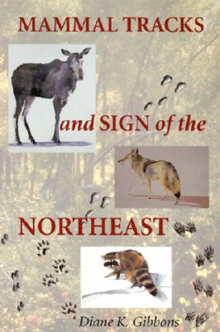 Kniha Mammal Tracks and Sign of the Northeast Diane K. Gibbons