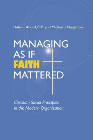 Kniha Managing As If Faith Mattered Michael Naughton