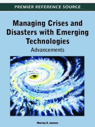 Książka Managing Crises and Disasters with Emerging Technologies Murray E. Jennex