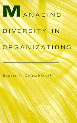 Könyv Managing Diversity in Organizations Robert T. Golembiewski