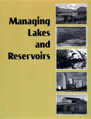 Kniha Managing Lakes and Reservoirs North American Lake Management Society and Terrene Institute in cooperation with the US Environmental Protection Agency