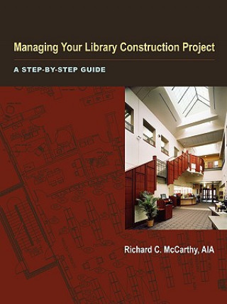 Knjiga Managing Your Library Construction Project Richard C. McCarthy