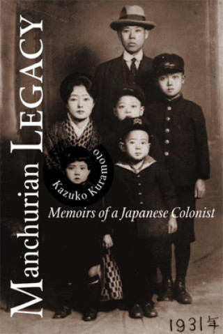 Könyv Manchurian Legacy Kazoko Kuramoto