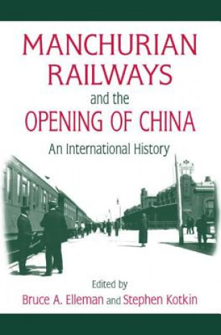 Kniha Manchurian Railways and the Opening of China: An International History Bruce Elleman