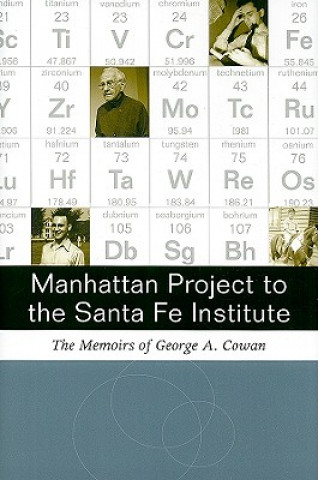 Kniha Manhattan Project to the Santa Fe Institute George A. Cowan