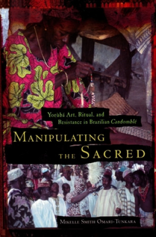 Könyv Manipulating the Sacred Mikelle S. Omari-Tukara