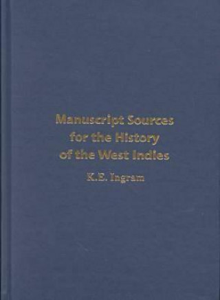 Livre Manuscript Sources for the History of the West Indies Kenneth E.N. Ingram