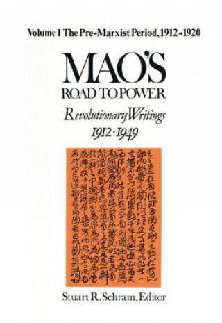 Kniha Mao's Road to Power: Revolutionary Writings, 1912-49: v. 1: Pre-Marxist Period, 1912-20 Zedong Mao