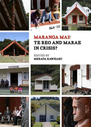 Carte Maranga Mai! Te Reo and Marae in Crisis 