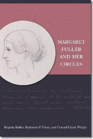 Kniha Margaret Fuller and Her Circles 