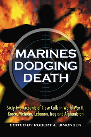 Knjiga Marines Dodging Death Robert A. Simonsen