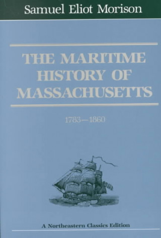 Książka Maritime History Of Massachusetts, 1783-1860 Samuel Eliot Morison