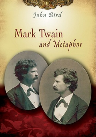 Kniha Mark Twain and Metaphor John Bird