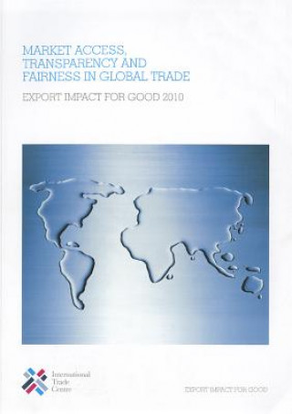 Książka Market Access, Transparency and Fairness in Global Trade: Export Impact for Good United Nations