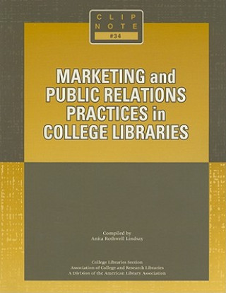 Carte Marketing and Public Relations Practices in College Libraries Anita Rothwell Lindsay