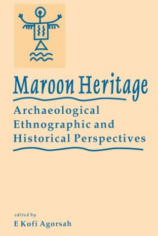 Könyv Maroon Heritage Ek Agorsah