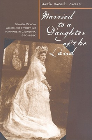 Книга Married to a Daughter of the Land Maria Raquel Casas