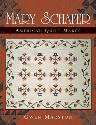 Könyv Mary Schafer, American Quilt Maker Gwen Marston