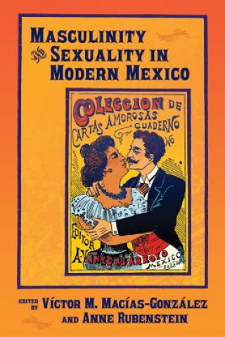 Kniha Masculinity and Sexuality in Modern Mexico Victor M. Macias-Gonzalez