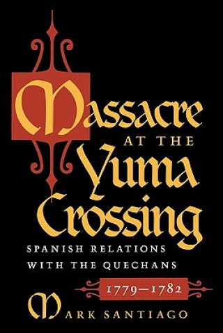 Kniha Massacre at the Yuma Crossing Mark Santiago