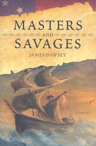 Knjiga Masters and Savages James M. Dawsey