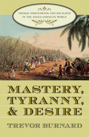 Carte Mastery, Tyranny, and Desire Trevor Burnard