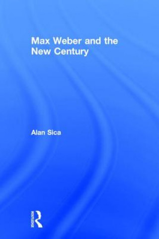 Buch Max Weber and the New Century Alan Sica