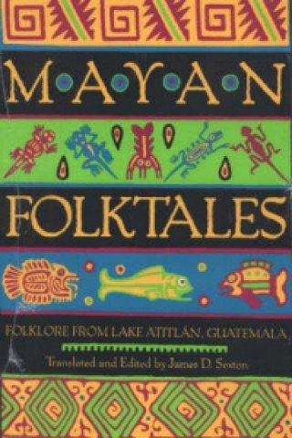 Kniha Mayan Folktales James D. Sexton