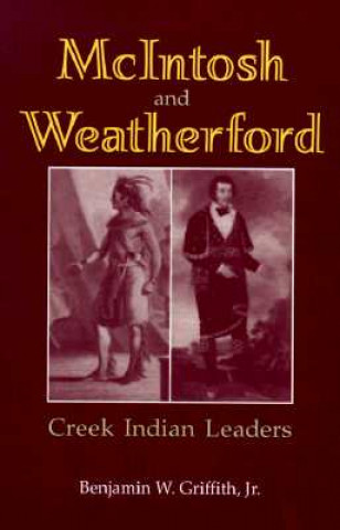 Libro Mcintosh and Weatherford, Creek Indian Leaders Benjamin W. Griffith Jr