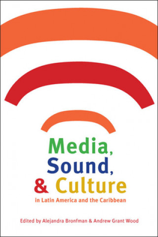 Книга Media, Sound, and Culture in Latin America and the Caribbean 