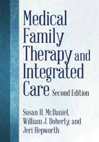 Kniha Medical Family Therapy and Integrated Care Jeri Hepworth