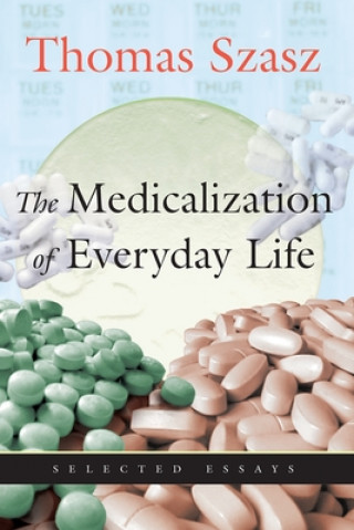 Kniha Medicalization of Everyday Life Thomas Szasz
