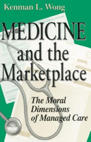 Kniha Medicine and the Marketplace Kenman L. Wong