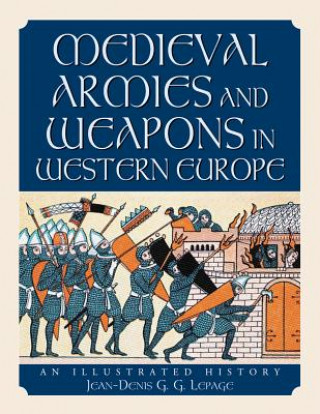 Kniha Medieval Armies and Weapons in Western Europe Jean-Denis Lepage