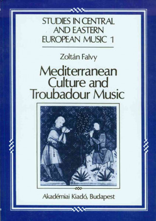 Książka Mediterranean Culture and Troubadour Music Zoltan Falvy