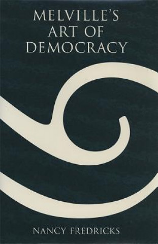 Buch Melville's Art of Democracy Nancy Fredericks