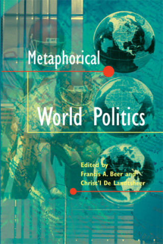 Книга Metaphorical World Politics Francis A. Beer