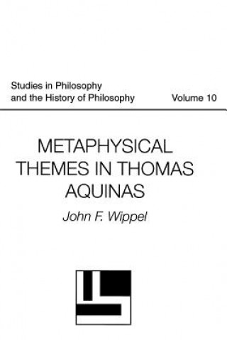 Kniha Metaphysical Themes in Thomas Aquinas John F. Wippel