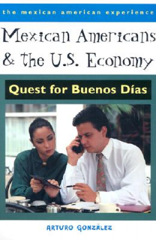 Βιβλίο Mexican Americans and the U.S. Economy Arturo Gonzalez