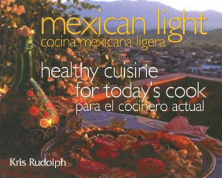 Könyv Mexican Light/Cocina Mexicana Ligera Kris Rudolph