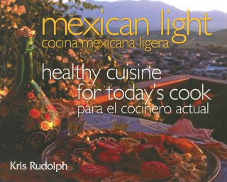 Książka Mexican Light/Cocina Mexicana Ligera Kris Rudolph